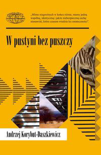Andrzej Korybut-Daszkiewicz "W pustyni bez puszczy" Andrzej Korybut-Daszkiewicz "W pustyni bez puszczy"