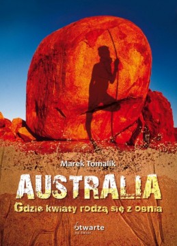 Australia. Gdzie kwiaty rodzą się z ognia. (Fot. Wydawnictwo Otwarte)