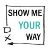 Show me your way